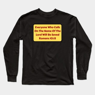 Bible Verse Romans 10:13 Long Sleeve T-Shirt